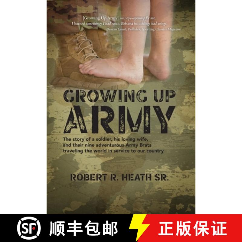 【3-4周达】Growing up Army: The story of a soldier, his loving wife, and their nine adventurous Army ... [9781960146540]
