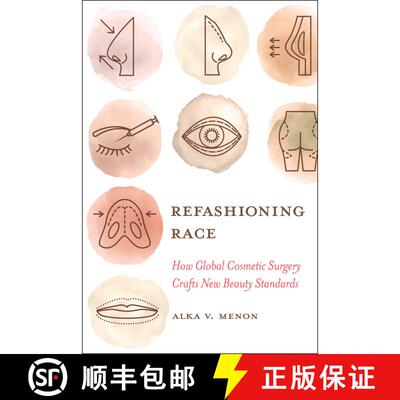 【3-4周达】Refashioning Race: How Global Cosmetic Surgery Crafts New Beauty Standards (First Edition) [9780520386723]