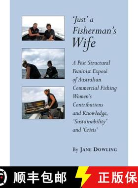 预订 'Just' a Fisherman's Wife: A Post Structural Feminist Expose of Australian Commercial Fishing Wo... [9781443829434]