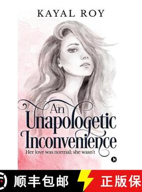 预订 An Unapologetic Inconvenience: Her love was normal; she wasn't [9781946436160]