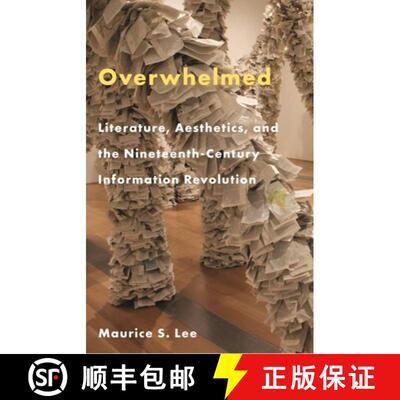 【3-4周达】精装 Overwhelmed – Literature, Aesthetics, and the Nineteenth–Century Information Revolu... [9780691192925]