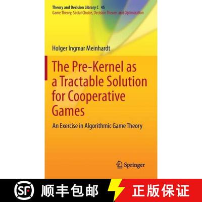 【3-4周达】The Pre-Kernel as a Tractable Solution for Cooperative Games : An Exercise in Algorithmic ... [9783642395482]
