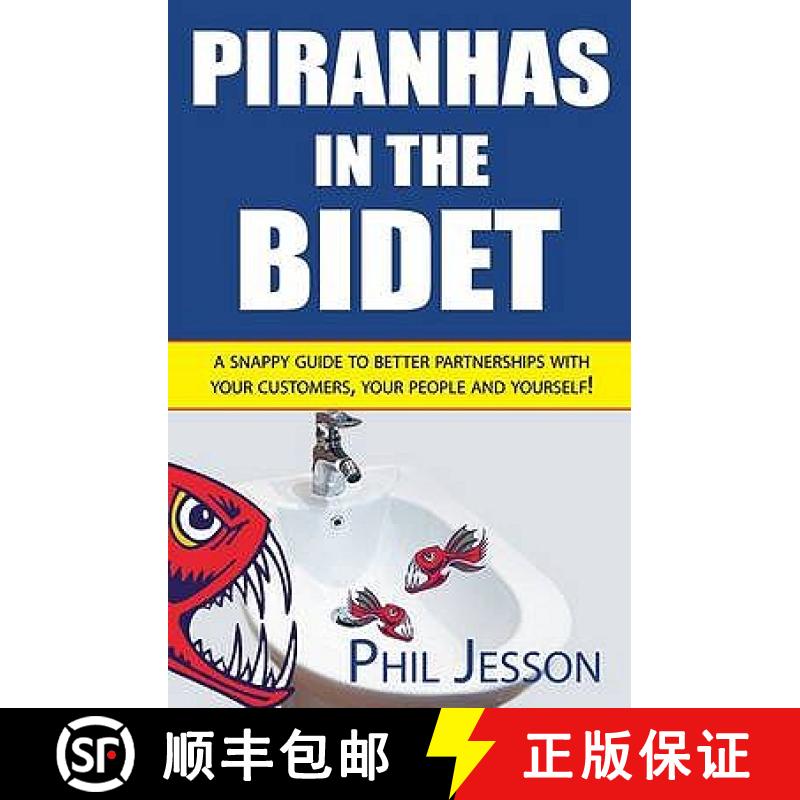 【2-3周达】Piranhas in the Bidet: A Snappy Guide to Better Partnerships with Your Customers, Your Peo... [9781906710262]
