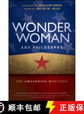 【3-4周达】神奇女侠和哲学 Wonder Woman And Philosophy - The Amazonian Mystique [Wiley哲学] [9781119280750]