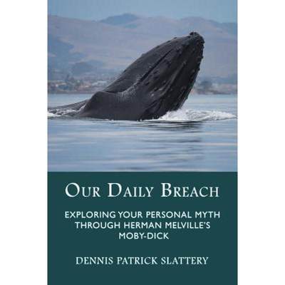 【4周达】Our Daily Breach: Exploring Your Personal Myth Through Herman Melville's Moby-Dick [9781771690294]