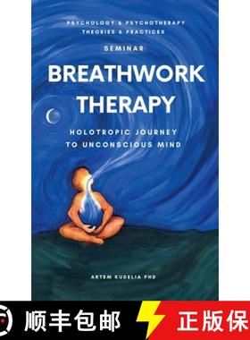 【3-4周达】Breathwork Therapy Seminar: Holotropic Journey to Unconscious Mind Secrets [9798230585855]