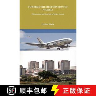 【3-4周达】TOWARDS THE RESTORATION OF NIGERIA: Discussions and Analysis of Major Issues [9780984603602]