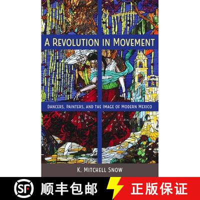预订 精装 A Revolution in Movement – Dancers, Painters, and the Image of Modern Mexico [9780813066554]