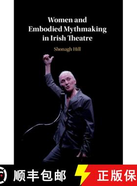 【3-4周达】Women and Embodied Mythmaking in Irish Theatre [9781108706841]