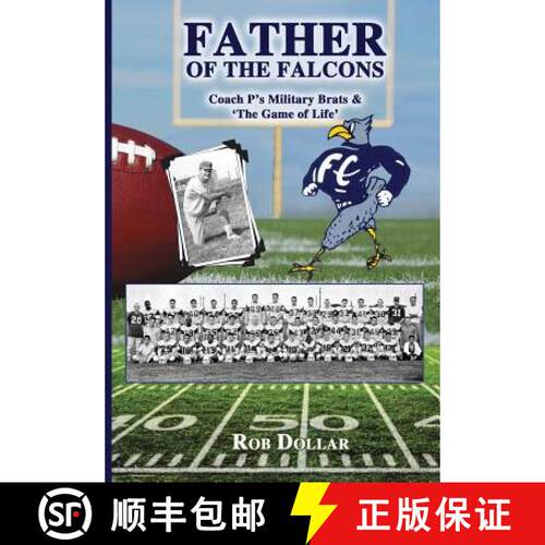 【3-4周达】精装 Father of the Falcons: Coach P's Military Brats & 'The Game of Life' [9780692709535]