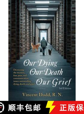 预订 Our Dying, Our Death, Our Grief: Decreasing the mystery, fear, pain, and communication issues su... [9781662946547]