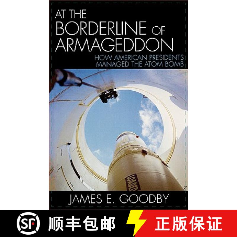 【3-4周达】At the Borderline of Armageddon : How American Presidents Managed the Atom Bomb [9780742550766]