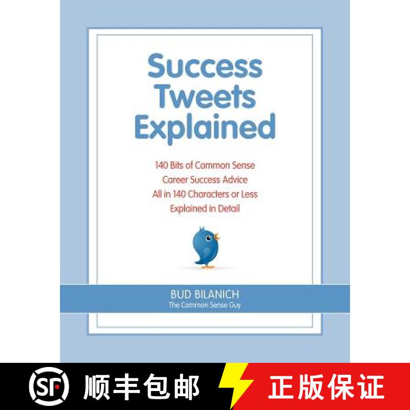 【3-4周达】Success Tweets Explained: 140 Bits of Common Sense Career Success Advice All in 140 Charac... [9780983454311]