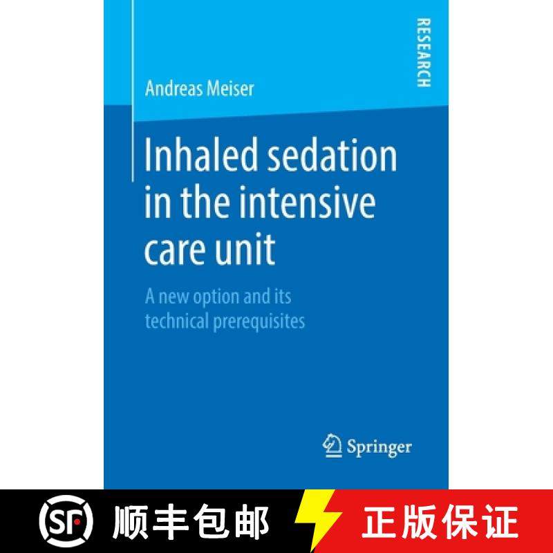 【3-4周达】Inhaled sedation in the intensive care unit : A new option and its technical prerequisites [9783658273514]