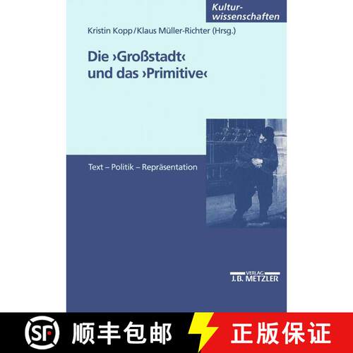 【3-4周达】Die Großstadt und das Primitive: Text - Politik - Repräsentation [9783476453235]