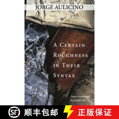 预订 A Certain Roughness in Their Syntax – Poems by Jorge Aulicino [9781946482020]