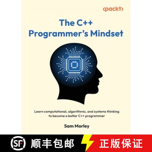 预订 The C++ Programmer's Mindset: Learn computational, algorithmic, and systems thinking to become a... [9781835888421]
