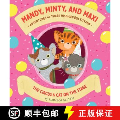 【3-4周达】精装 Mandy, Minty and Maxi - Adventures of Three Mischievous Kittens: The Circus and Cat o... [9789998796966]