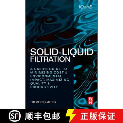 【3-4周达】精装 Solid-Liquid Filtration: A Users' Guide to Minimizing Costs and Environmental Impact;... [9780080971148]