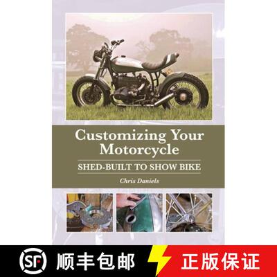 【3-4周达】精装 Customizing Your Motorcycle: Shed-Built to Show Bike [9781785003691]