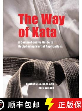 【3-4周达】The Way of Kata : A Comprehensive Guide for Deciphering Martial Applications [9781594390586]