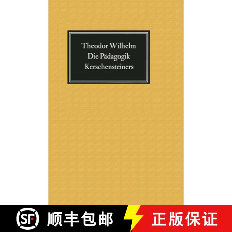 【3-4周达】Die Pädagogik Kerschensteiners: Vermächtnis Und Verhängnis [9783476992871]