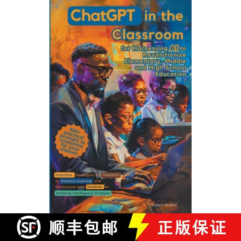 【3-4周达】ChatGPT in the Classroom for Harnessing AI to Revolutionize Elementary, Middle and High Sc... [9798224995691]