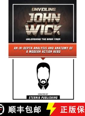【3-4周达】Unveiling John Wick - Unleashing The Baba Yaga - An In-Depth Analysis And Anatomy Of A Mod... [9798869063908]