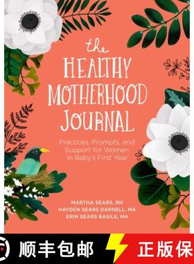 【3-4周达】The Healthy Motherhood Journal: Practices, Prompts, and Support for Women in Baby's First ... [9781683644866]