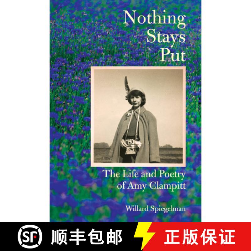 【3-4周达】Nothing Stays Put: The Life and Poetry of Amy Clampitt [9780525658269]