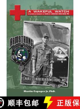 预订 A Wakeful Watch: The Authorized Biography of Charles Lindbergh Armstrong MD [9781642046489]
