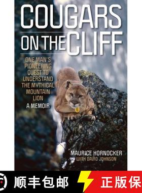 预订 Cougars on the Cliff : One Man's Pioneering Quest to Understand the Mythical Mountain Lion, A Me... [9781493073290]
