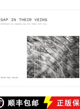 【3-4周达】Sap in Their Veins: Portraits of Loggers and the Trees They Fell [9780870712418]