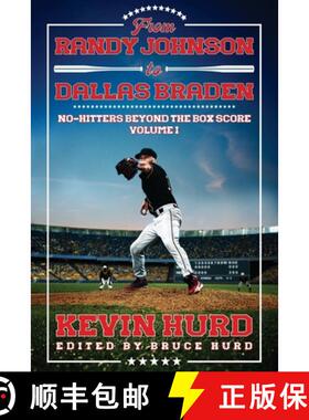 【3-4周达】From Randy Johnson to Dallas Braden Volume I: No-hitters Beyond the Box Score [9798990259416]