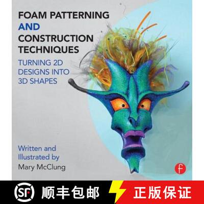 预订 Foam Patterning and Construction Techniques: Turning 2D Designs Into 3D Shapes [9781138016439]