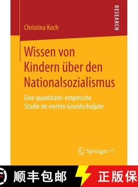 【3-4周达】Wissen von Kindern über den Nationalsozialismus : Eine quantitativ-empirische Studie im v... [9783658164119]