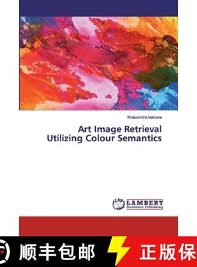 预订 Art Image Retrieval Utilizing Colour Semantics [9786200453822]