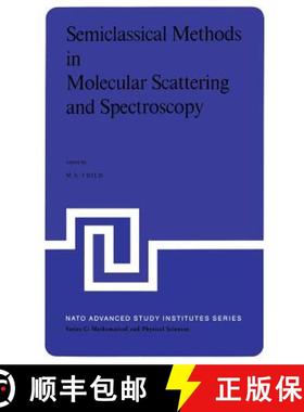 【3-4周达】Semiclassical Methods in Molecular Scattering and Spectroscopy : Proceedings of the NATO A... [9789027710826]
