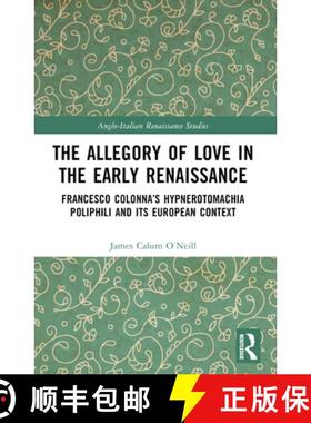 【3-4周达】The Allegory of Love in the Early Renaissance: Francesco Colonna's Hypnerotomachia Poliphi... [9781032389851]