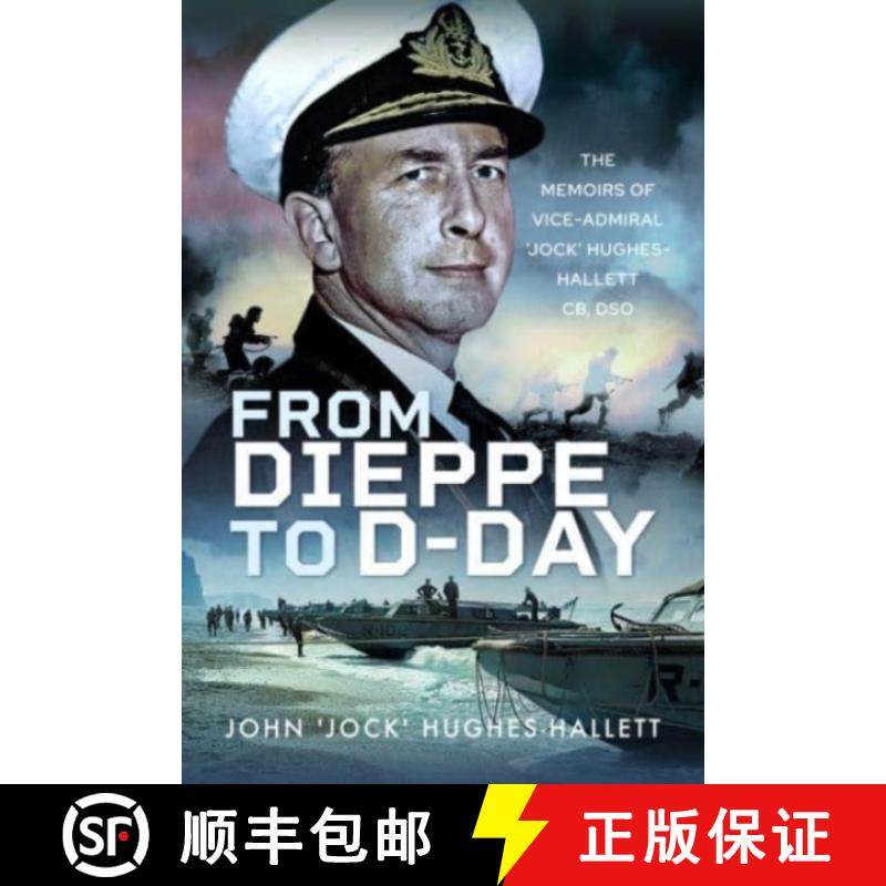 【3-4周达】From Dieppe to D-Day: The Memoirs of Vice Admiral 'Jock' Hughes-Hallett [9781399045575]