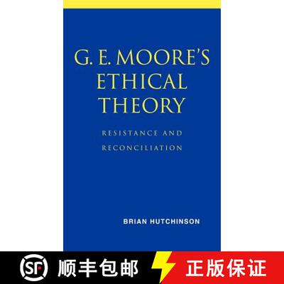 预订 精装 G. E. Moore's Ethical Theory: Resistance and Reconciliation [9780521800556]