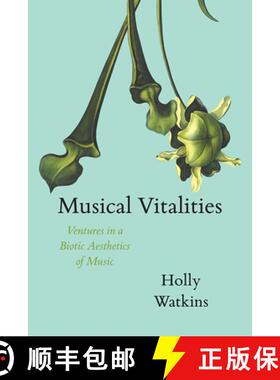 【3-4周达】Musical Vitalities: Ventures in a Biotic Aesthetics of Music [9780226594705]