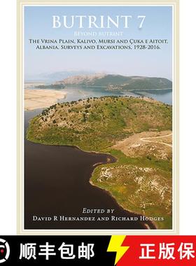 【3-4周达】Butrint 7: Beyond Butrint: Kalivo, C uka e Aitoit and their surroundings: Surveys and Exca... [9781789254334]