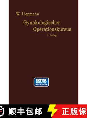 【3-4周达】Der Gynakologische Operationskursus: Mit Besonderer Berucksichtigung Der Operations-Anatom... [9783662349533]