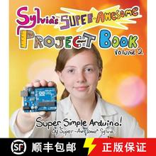 【3-4周达】Sylvia's Super-Awesome Project Book: Super-Simple Arduino (Volume 2) [9780989151160]