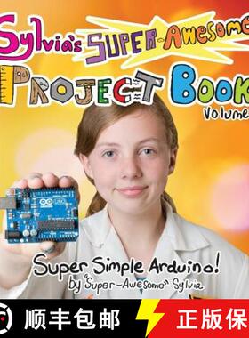 【3-4周达】Sylvia's Super-Awesome Project Book: Super-Simple Arduino (Volume 2) [9780989151160]