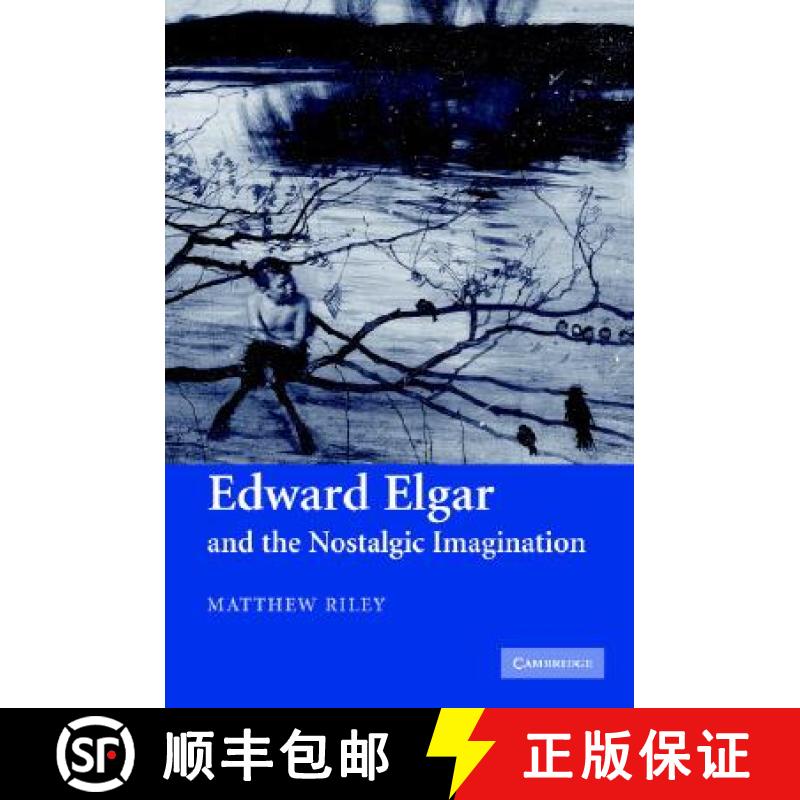 【3-4周达】Edward Elgar and the Nostalgic Imagination [9780521863612]