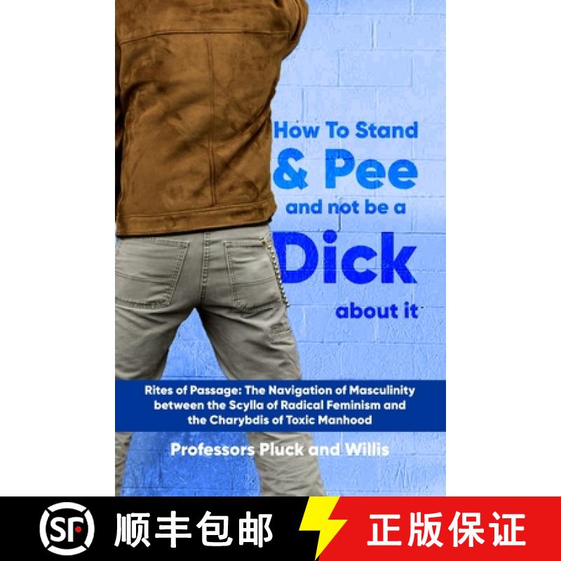 预订 Professor Pluck's How to Stand and Pee and not be a Dick about it: Rites of Passage: The Navigat... [9781916849259]