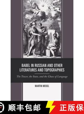预订 Babel in Russian and Other Literatures and Topographies : The Tower, the State, and the Chaos of... [9781498588379]