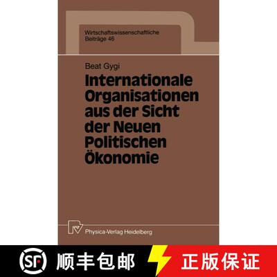 【3-4周达】Internationale Organisationen Aus Der Sicht Der Neuen Politischen OEkonomie [9783790805376]
